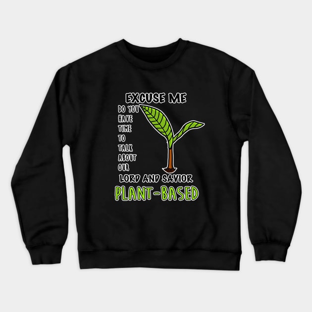 Funny Plant-Based Vegan Vegetarian Healthy Veganism Meatless Dairy Free Diet Herbivore Crewneck Sweatshirt by GraviTeeGraphics